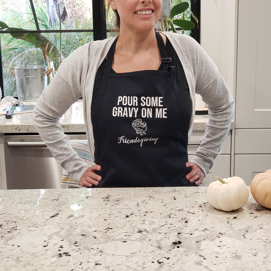 Black Pour Some Gravy on Me Thanksgiving apron - Life Has Just Begun